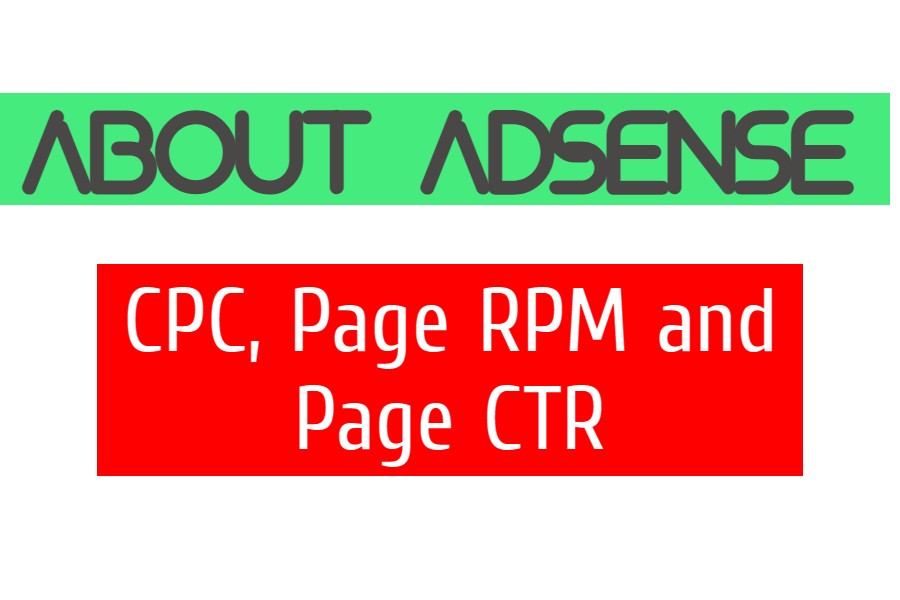 About AdSense - CPC, Page RPM and Page CTR!