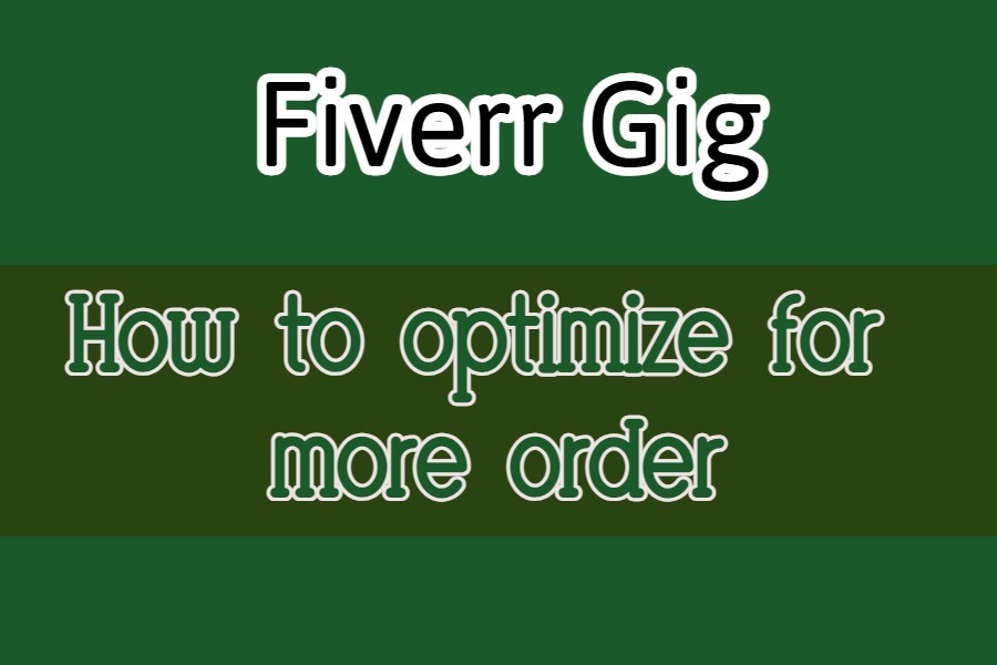 What is a Fiverr Gig & How to optimize for more order!